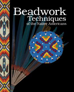 Beadwork Techniques of the Native Americans by Scott Sutton