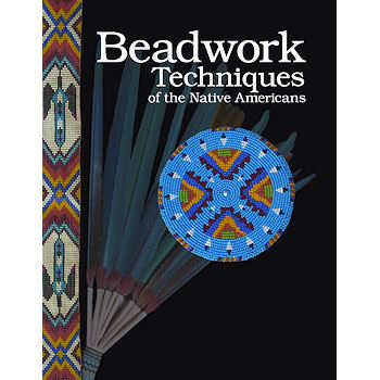 Beadwork Techniques of the Native Americans by Scott Sutton