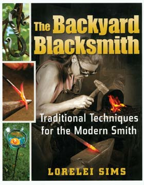 The Backyard Blacksmith: Traditional Techniques for the Modern Smith