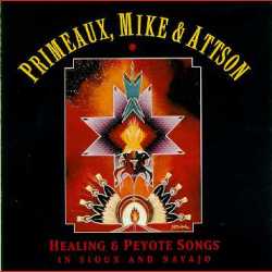 Primeaux & Mike  - Healing & Peyote Songs