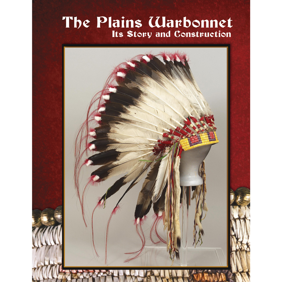 The Plains Warbonnet Its Story and Construction, War Bonnet