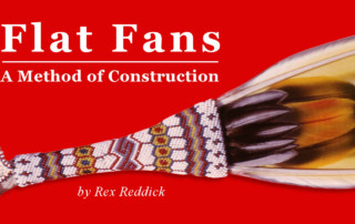 Flat Fan Craft Focus - by Rex Reddick - Crazy Crow Trading Post