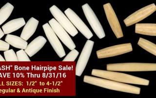 Bone Hairpipe Internet Only Sale Save 10% - Ends 8/31/16